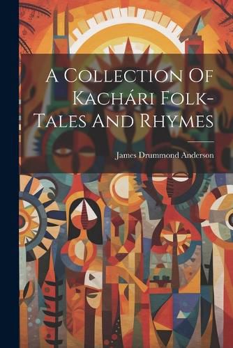 A Collection Of Kachari Folk-tales And Rhymes