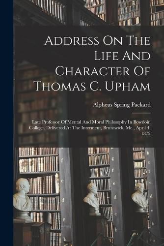 Address On The Life And Character Of Thomas C. Upham