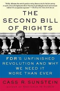 Cover image for The Second Bill of Rights: FDR's Unfinished Revolution - and Why We Need it More Than Ever