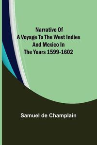 Cover image for Narrative of a Voyage to the West Indies and Mexico in the Years 1599-1602