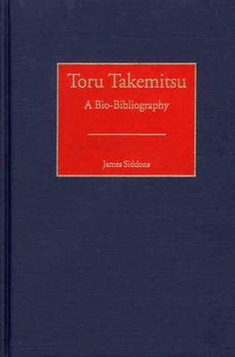 Cover image for Toru Takemitsu: A Bio-Bibliography