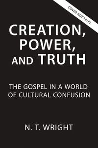 Cover image for Creation, Power, and Truth