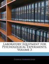 Cover image for Laboratory Equipment for Psychological Experiments, Volume 3