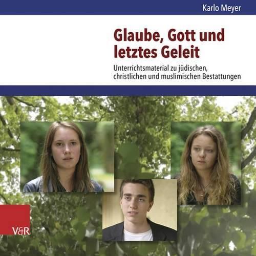 Cover image for Glaube, Gott Und Letztes Geleit: Unterrichtsmaterial Zu Judischen, Christlichen Und Muslimischen Bestattungen