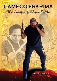 Cover image for Lameco Eskrima: The Legacy of Edgar G. Sulite