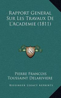 Cover image for Rapport General Sur Les Travaux de L'Academie (1811)