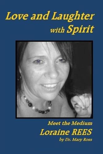 Cover image for Love and Laughter with Spirit: Meet the Medium Loraine Rees