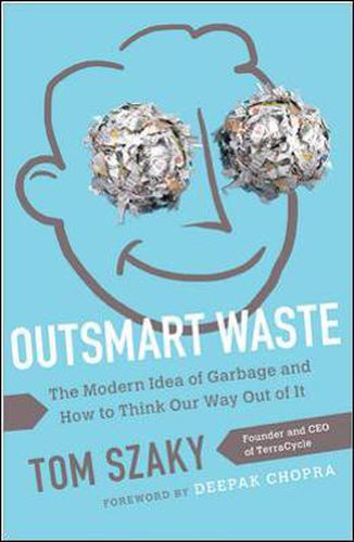 Cover image for Outsmart Waste; The Modern Idea of Garbage and How to Think Our Way Out of It