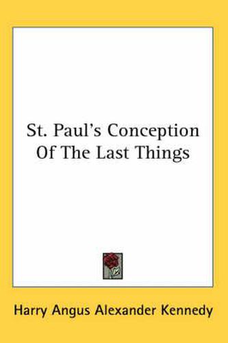 Cover image for St. Paul's Conception of the Last Things