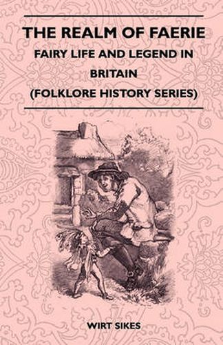 Cover image for The Realm Of Faerie - Fairy Life And Legend In Britain (Folklore History Series)