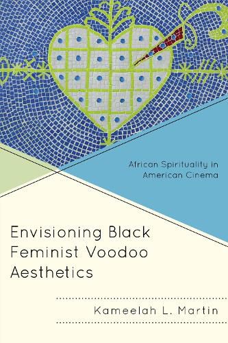 Cover image for Envisioning Black Feminist Voodoo Aesthetics: African Spirituality in American Cinema