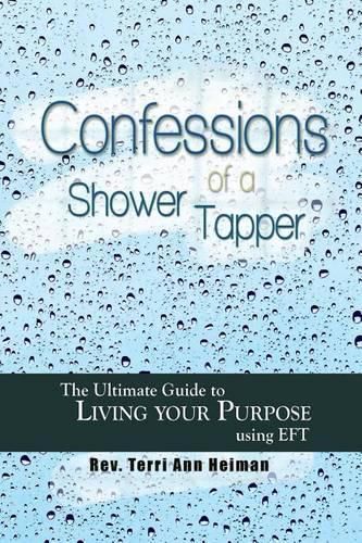 Cover image for Confessions of a Shower Tapper: The Ultimate Guide to Living Your Purpose with EFT