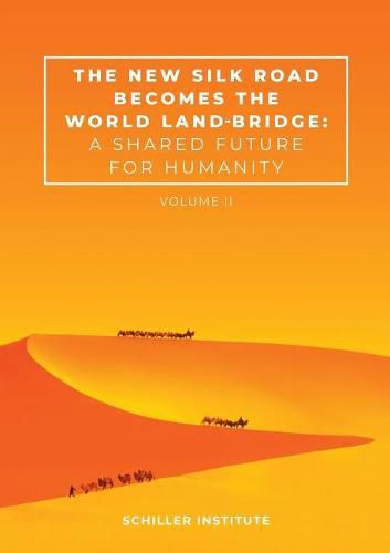 Cover image for The New Silk Road Becomes the World Land-Bridge, Vol 2: A Shared Future for Humanity