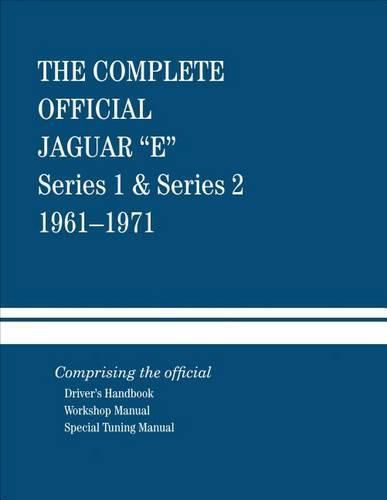 Cover image for The Complete Official Jaguar E-Type Series 1 & Series 2: 1961-1971: Comprising the Official Driver's Handbook, Workshop Manual and Special Tuning Manual