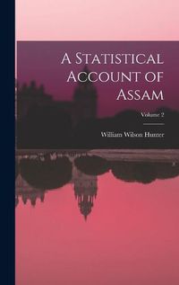 Cover image for A Statistical Account of Assam; Volume 2