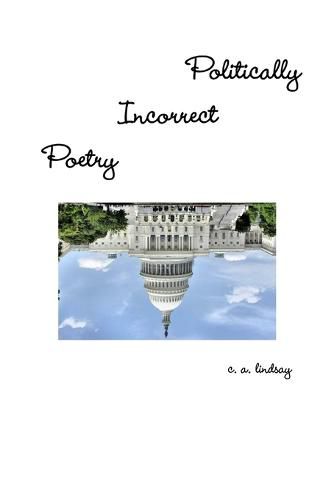 Cover image for Politically Incorrect Poetry