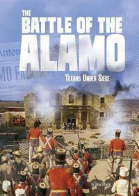 Cover image for The Battle of the Alamo: Texans Under Siege