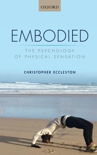 Embodied: The psychology of physical sensation
