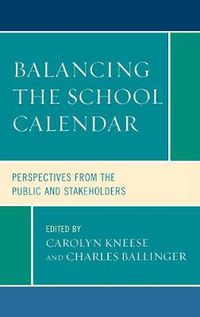 Cover image for Balancing the School Calendar: Perspectives from the Public and Stakeholders