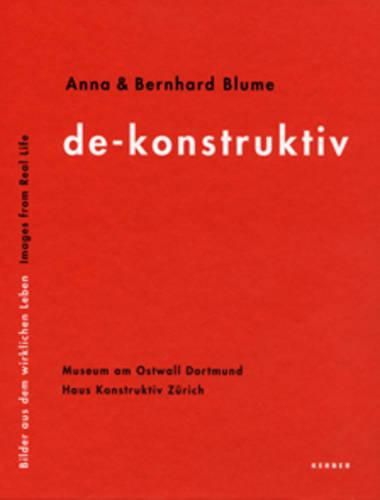 Anna and Bernhard Blume: De-Konstruktiv