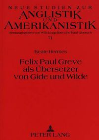 Cover image for Felix Paul Greve ALS Uebersetzer Von Gide Und Wilde: Eine Untersuchung Zum Uebersetzerstil