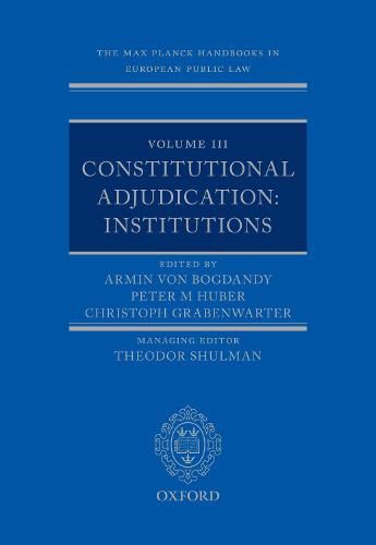 Cover image for The Max Planck Handbooks in European Public Law: Volume III: Constitutional Adjudication: Institutions