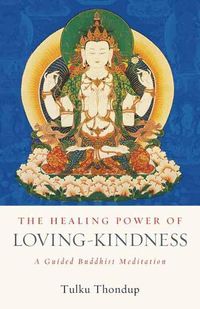 Cover image for The Healing Power of Loving-Kindness: A Guided Buddhist Meditation