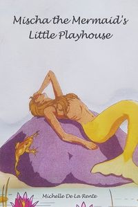 Cover image for Mischa the Mermaid's Little Playhouse