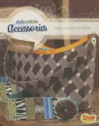 Cover image for Adorable Accessories: Paper Creations to Wear