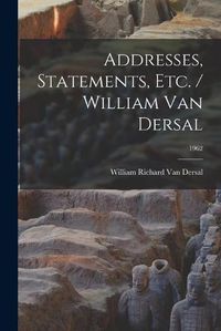 Cover image for Addresses, Statements, Etc. / William Van Dersal; 1962