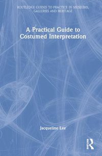 Cover image for A Practical Guide to Costumed Interpretation