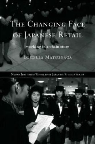 Cover image for The Changing Face of Japanese Retail: Working in a chain store