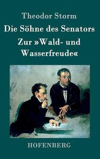 Cover image for Die Soehne des Senators / Zur Wald- und Wasserfreude