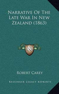 Cover image for Narrative of the Late War in New Zealand (1863)