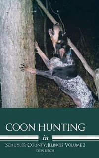 Cover image for Coon Hunting in Schuyler County, Illinois Volume 2