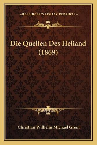 Die Quellen Des Heliand (1869)