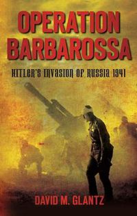 Cover image for Operation Barbarossa: Hitler's Invasion of Russia 1941