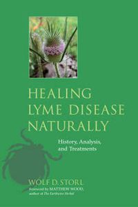 Cover image for Healing Lyme Disease Naturally: History, Analysis, and Treatments