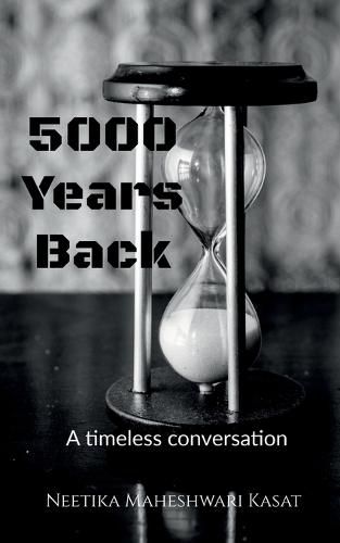 Cover image for 5000 years back: A timeless conversation