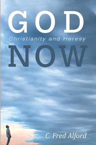 Cover image for God Now: Christianity and Heresy