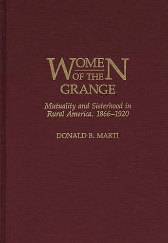 Cover image for Women of the Grange: Mutuality and Sisterhood in Rural America, 1866-1920