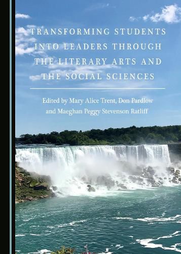 Cover image for Transforming Students into Leaders through the Literary Arts and the Social Sciences