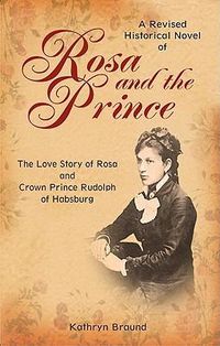 Cover image for Rosa and the Prince: The Love Story of Rosa and Crown Prince Rudolph of Habsburg