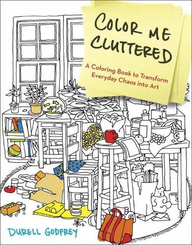 Cover image for Color Me Cluttered: A Coloring Book to Transform Everyday Chaos into Art