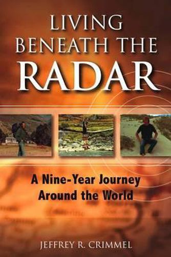 Cover image for Living Beneath the Radar: A Nine Year Journey Around the World