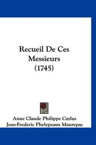 Cover image for Recueil de Ces Messieurs (1745)