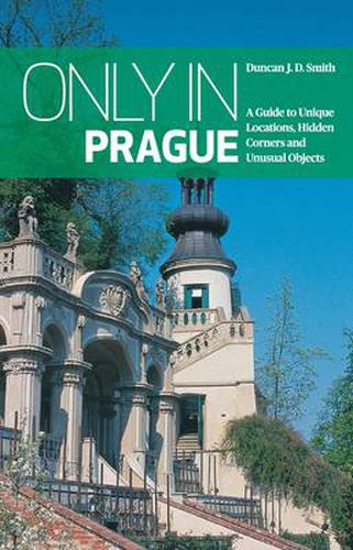 Cover image for Only in Prague: A Guide to Unique Locations, Hidden Corners and Unusual Objects