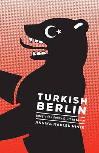 Cover image for Turkish Berlin: Integration Policy and Urban Space