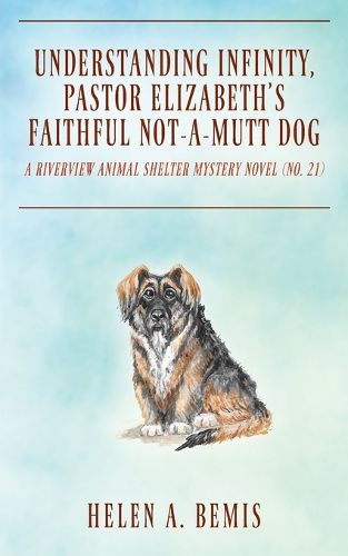 Cover image for Understanding Infinity, Pastor Elizabeth's Faithful Not-A-Mutt Dog