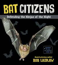 Cover image for Bat Citizens: Defending the Ninjas of the Night